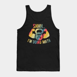 Shhh Im Doing Math Weight Lifting Gym Lover Motivation Gymer Tank Top